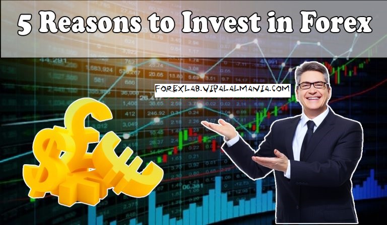5 Reasons to Invest in Forex