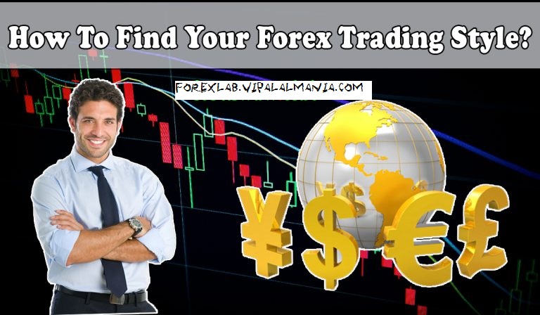 How To Find Your Forex Trading Style?